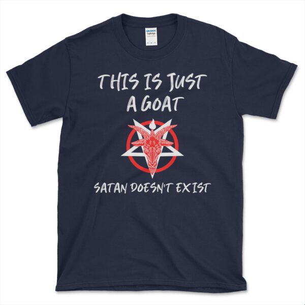 This Is Just A Goat Satan Doesn't Exist T-Shirt by Left Arrow Tees Navy