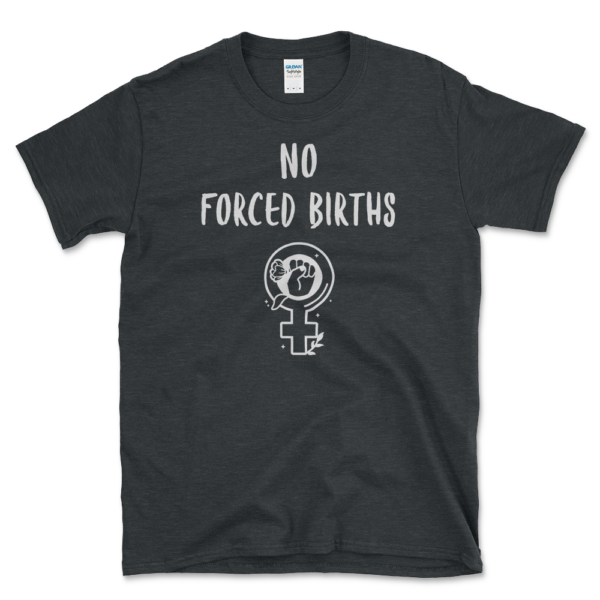 No Forced Births T-shirt Dark HEather by Left Arrow Tees