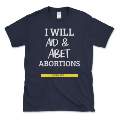 Aid And Abet Abortions T-shirt Navy by Left Arrow Tees