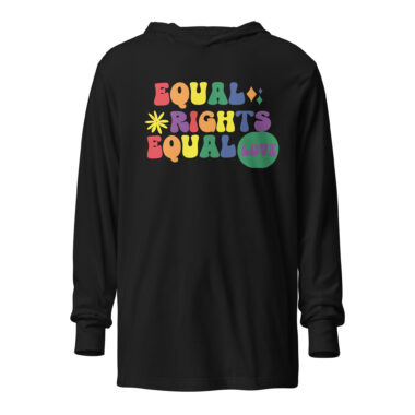 Equal Rights Equal Love Hoodie Tee