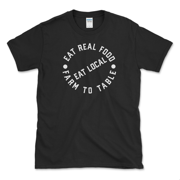 Farm To Table T-shirt that says Eat Real Food Eat Local. Black tee by Left Arrow Tees.