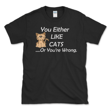 Sarcastic I Like Cats T-shirt that says You Either Like Cats Or Your Wrong. Black tee by Left Arrow Tees.