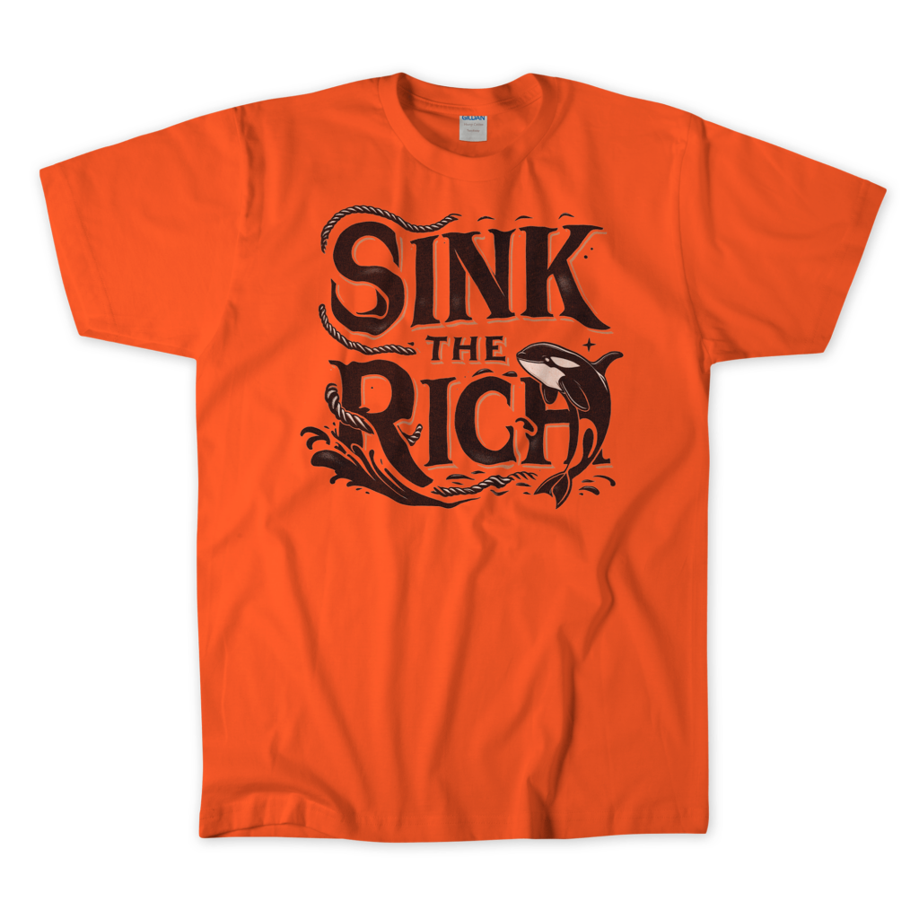 An orange T-shirt featuring a nautical-themed killer whale graphic design with the phrase "Sink The Rich" in stylized, bold lettering intertwined with ropes. By Left Arrow Tees Company.