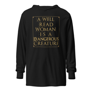 unisex-hooded-long-sleeve-tee-black-front-664748090a717.png Book Lover Quote Hooded T-shirt that Says ' A Well Read Woman Is A Dangerous Creature. Black Hoodie by Left Arrow Tees company.