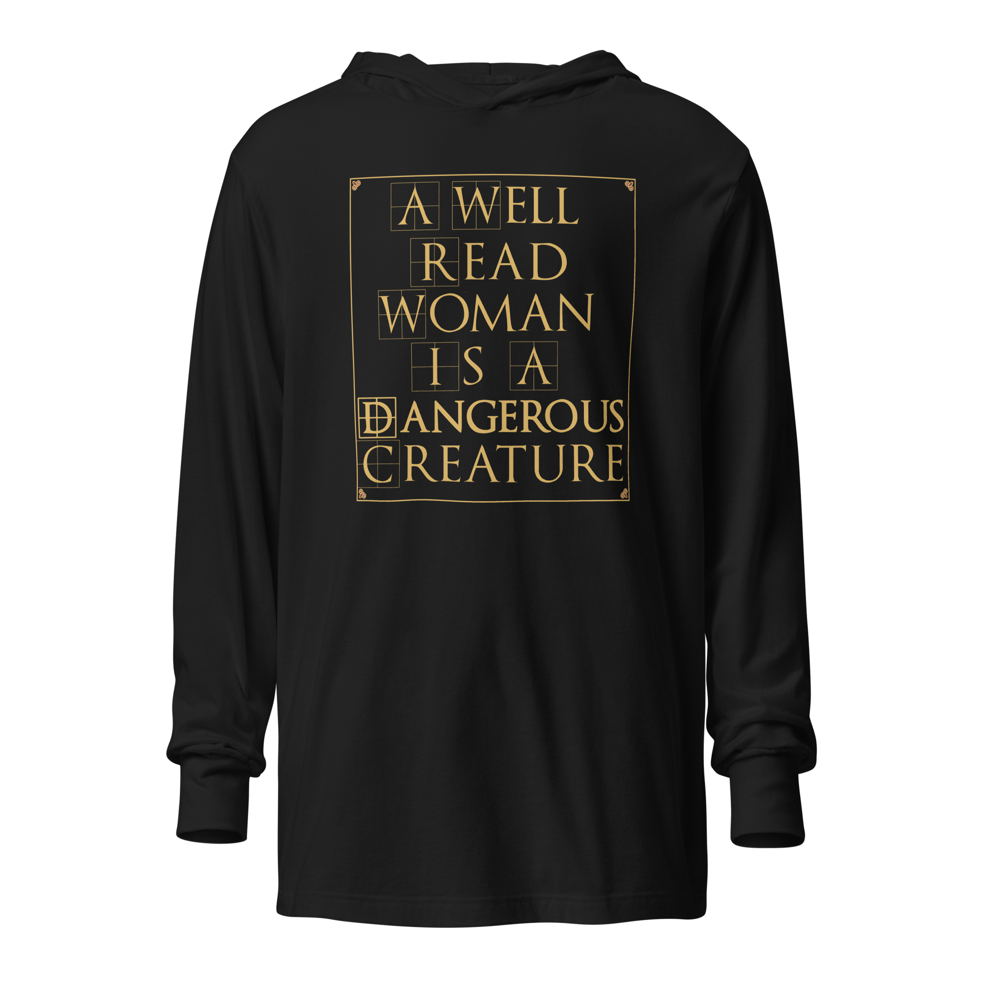 Book Lover Quote Hooded T-shirt that Says ' A Well Read Woman Is A Dangerous Creature. Black Hoodie by Left Arrow Tees company.