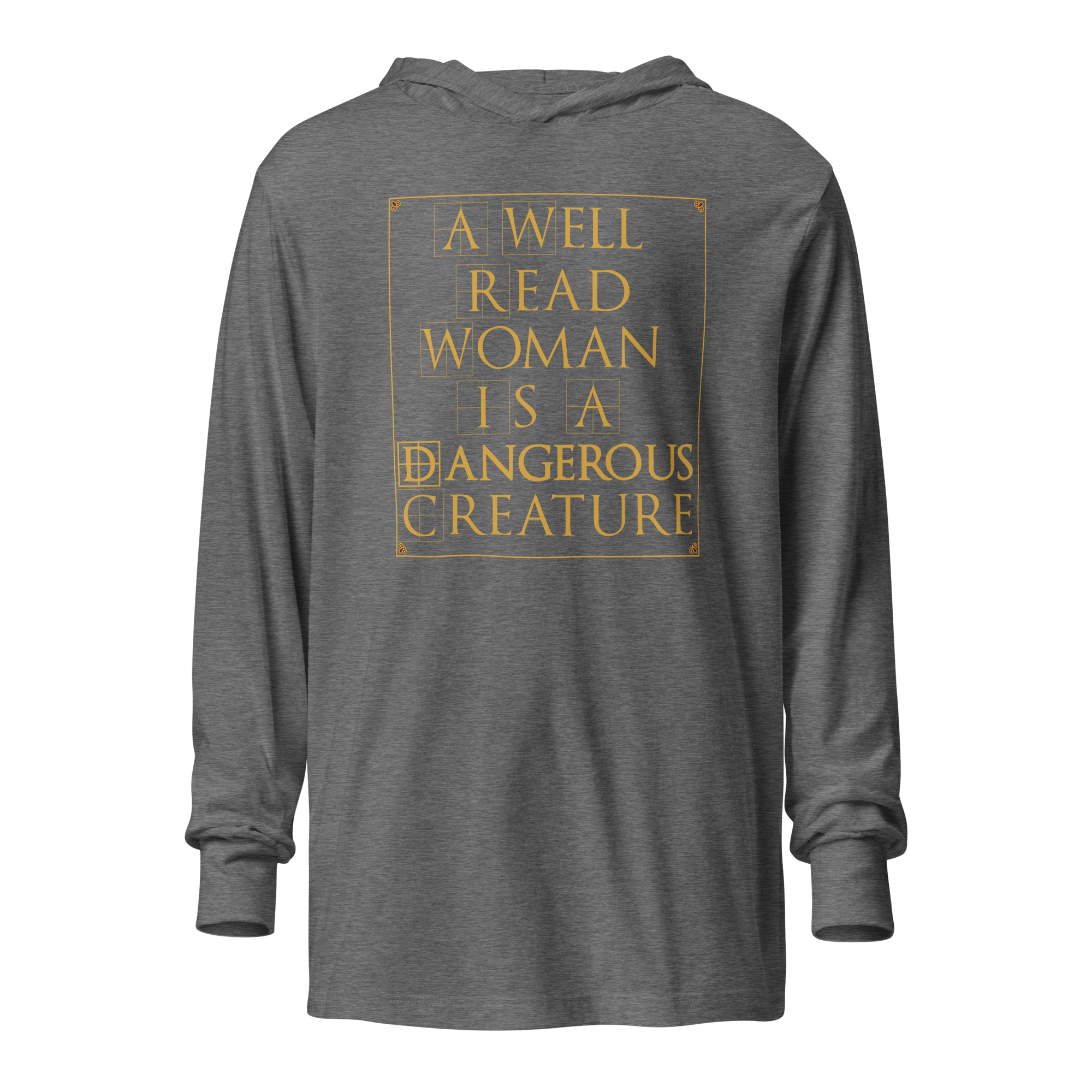 Book Lover Quote Hooded T-shirt that Says ' A Well Read Woman Is A Dangerous Creature. Grey triblend Hoodie by Left Arrow Tees company.