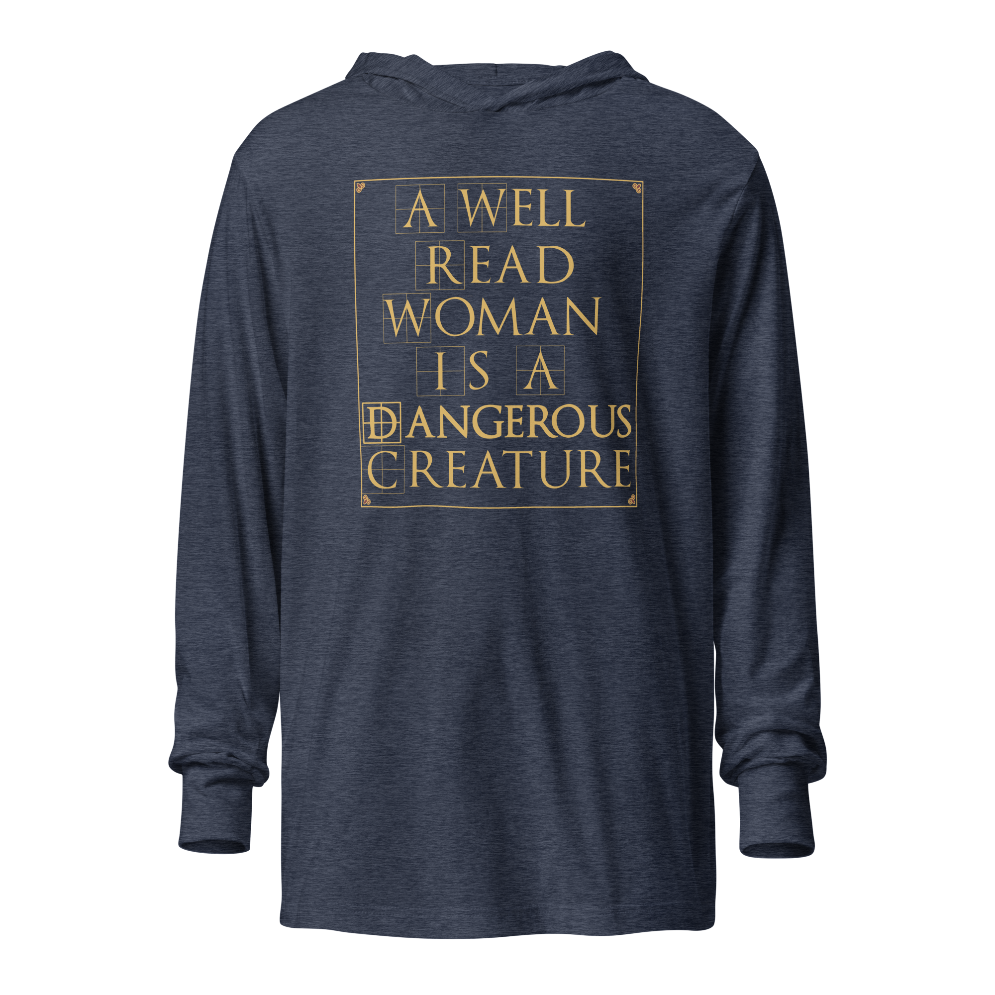 Book Lover Quote Hooded T-shirt that Says ' A Well Read Woman Is A Dangerous Creature. Heather Navy Hoodie by Left Arrow Tees company.