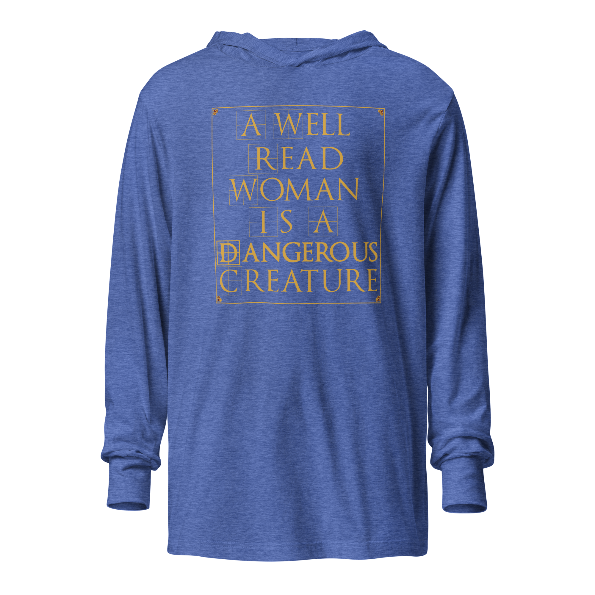 Book Lover Quote Hooded T-shirt that Says ' A Well Read Woman Is A Dangerous Creature. Royal Blue Hoodie by Left Arrow Tees company.