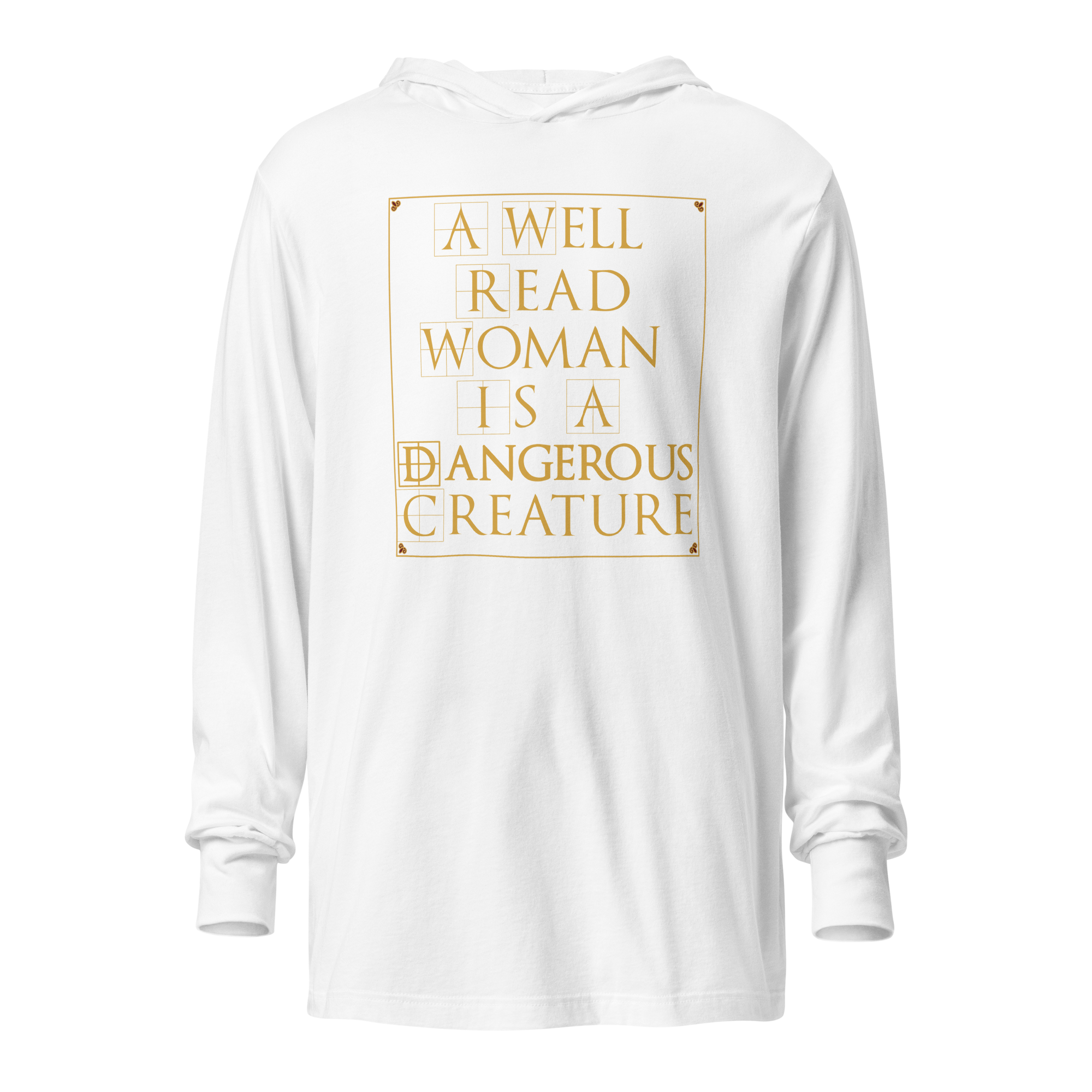 Book Lover Quote Hooded T-shirt that Says ' A Well Read Woman Is A Dangerous Creature. White Hoodie by Left Arrow Tees company.