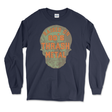 mens-long-sleeve-shirt-navy-front-665c61f5389c1.png A navy long-sleeve shirt features a bold graphic of a skull with the text "Raised on 80's Thrash Metal" in large orange letters. The design is centered on the chest area, giving a vintage and rugged look suitable for fans of thrash metal music from the 1980s. By Left Arrow Tees company.