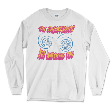 A white color long-sleeve shirt featuring a colorful and eye-catching design. The text "The Chemtrails Are Watching You" is displayed prominently in bold, pink, and yellow comic-style font. Above the text, there are two swirling blue circles resembling hypnotic eyes, giving the impression of being watched. The shirt combines humor and a touch of conspiracy theory for a unique and playful look. By Left Arrow Tees company.