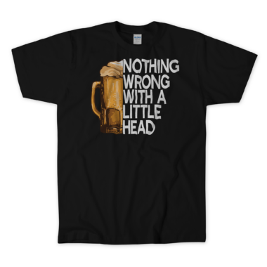 A black beer and blowjob T-shirt featuring a graphic design of a frothy beer mug. Next to the beer mug, in bold white letters, is the humorous text: "Nothing wrong with a little head. By Left Arrow Tees company.