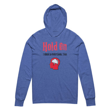 I Need To Overthink This Hoodie Tee