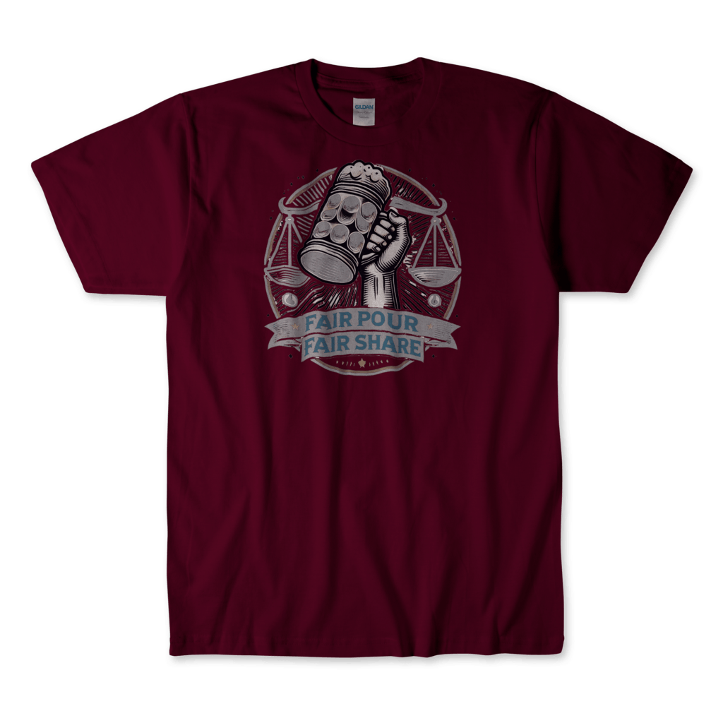 Maroon T-shirt featuring a graphic of a raised hand holding a beer stein with the slogan 'Fair Pour Fair Share' beneath, symbolizing support for fair labor practices, union rights, and equitable pay in the craft beer industry. By Left Arrow Tees.