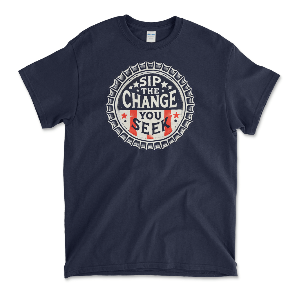 Navy T-shirt featuring a bottle cap design with the phrase 'Sip the Change You Seek,' blending beer culture with a message of political activism and social change. By Left Arrow Tees.