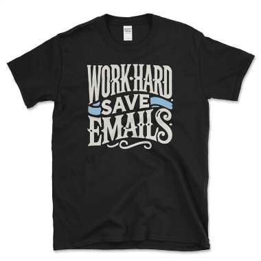 Work Hard, Save Emails black T-Shirt – Perfect gift for the dedicated office manager who keeps everything organized and on track! This stylish, comfortable shirt in a sleek graphite heather color combines humor and practicality, making it an ideal choice for anyone who appreciates the importance of hard work and careful documentation. A fun and thoughtful gift to show appreciation for the backbone of the office! By Left Arrow Tees, affordable graphic tees.