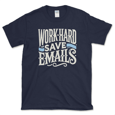 Work Hard, Save Emails navy T-Shirt – Perfect gift for the dedicated office manager who keeps everything organized and on track! This stylish, comfortable shirt in a sleek graphite heather color combines humor and practicality, making it an ideal choice for anyone who appreciates the importance of hard work and careful documentation. A fun and thoughtful gift to show appreciation for the backbone of the office! By Left Arrow Tees, affordable graphic tees.