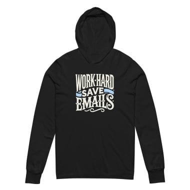 A black T-shirt with a humorous white and light blue design that reads "Work Hard Save Emails." The shirt features long sleeves and a relaxed hood, making it a casual yet playful choice for office workers or professionals who deal with emails frequently. The text design uses decorative, vintage-style lettering for an added touch of style. Left Arrow Tees, affordable graphic tees.