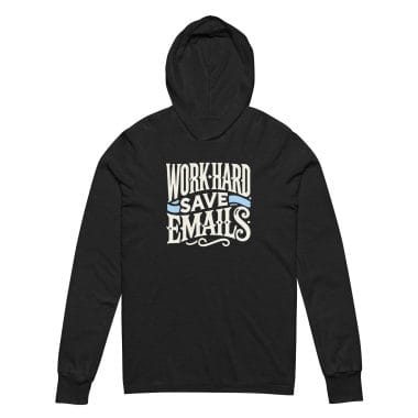 A charcoal black T-shirt with a humorous white and light blue design that reads "Work Hard Save Emails." The shirt features long sleeves and a relaxed hood, making it a casual yet playful choice for office workers or professionals who deal with emails frequently. The text design uses decorative, vintage-style lettering for an added touch of style. Left Arrow Tees, affordable graphic tees.