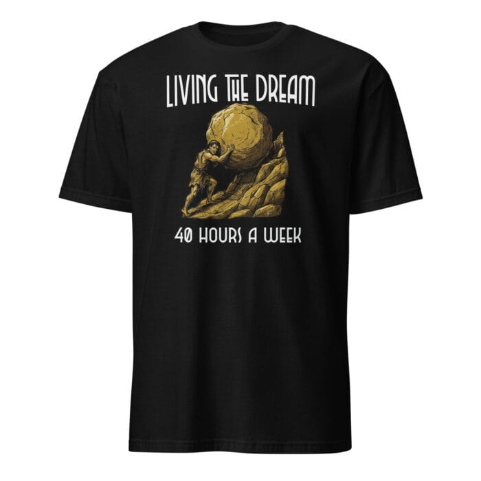40 Hour Workweek Sisyphus T Shirt